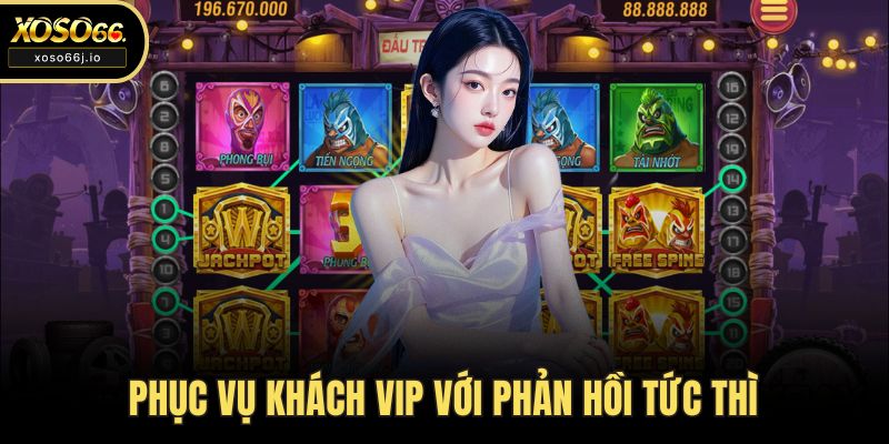 Phục vụ khách VIP với phản hồi tức thì